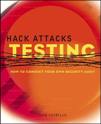 Hack Attacks Testing. How to Conduct Your Own Security Audit