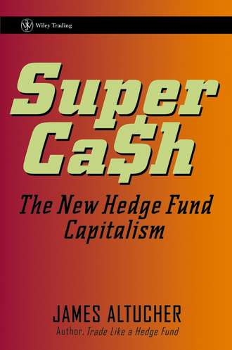 SuperCash. The New Hedge Fund Capitalism