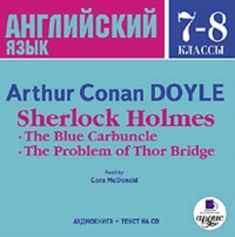 Sherlock Holmes: The Blue Carbuncle. The Problem of Thor Bridge