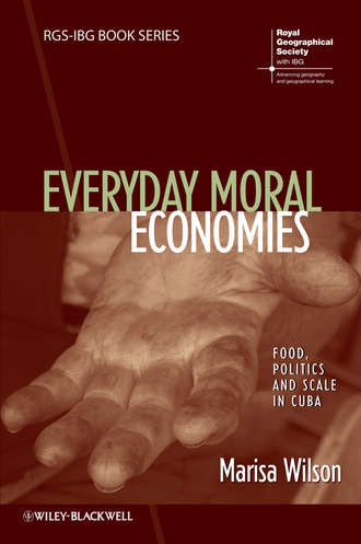 Everyday Moral Economies. Food, Politics and Scale in Cuba