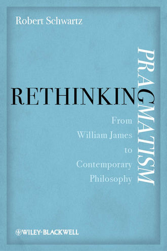 Rethinking Pragmatism. From William James to Contemporary Philosophy