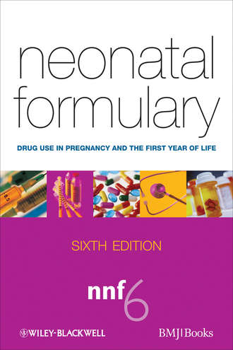 Neonatal Formulary. Drug Use in Pregnancy and the First Year of Life