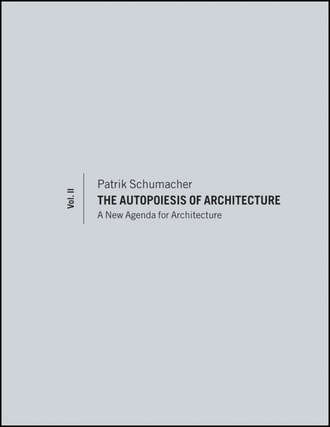 The Autopoiesis of Architecture, Volume II. A New Agenda for Architecture