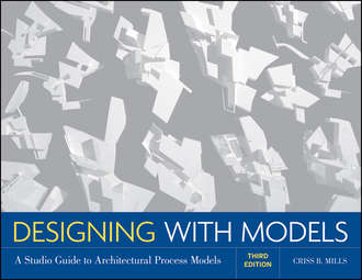 Designing with Models. A Studio Guide to Architectural Process Models