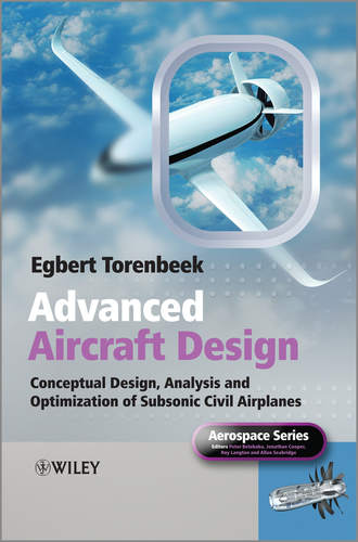 Advanced Aircraft Design. Conceptual Design, Technology and Optimization of Subsonic Civil Airplanes