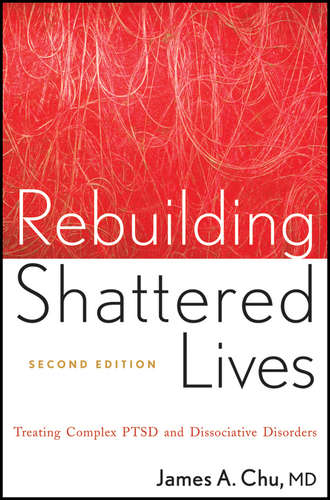 Rebuilding Shattered Lives. Treating Complex PTSD and Dissociative Disorders