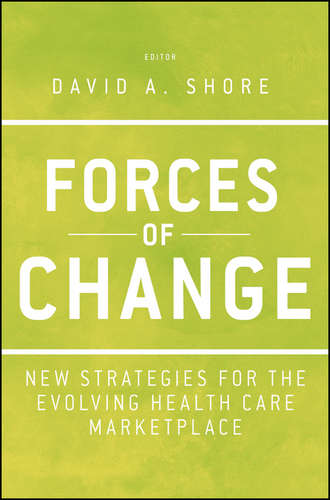 Forces of Change. New Strategies for the Evolving Health Care Marketplace