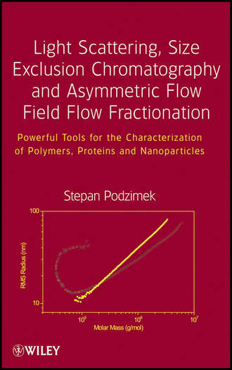 Light Scattering, Size Exclusion Chromatography and Asymmetric Flow Field Flow Fractionation. Powerful Tools for the Characterization of Polymers, Proteins and Nanoparticles