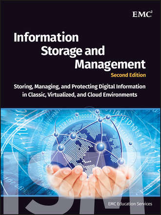 Information Storage and Management. Storing, Managing, and Protecting Digital Information in Classic, Virtualized, and Cloud Environments