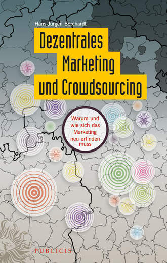 Dezentrales Marketing und Crowdsourcing. Warum und wie sich das Marketing neu erfinden muss