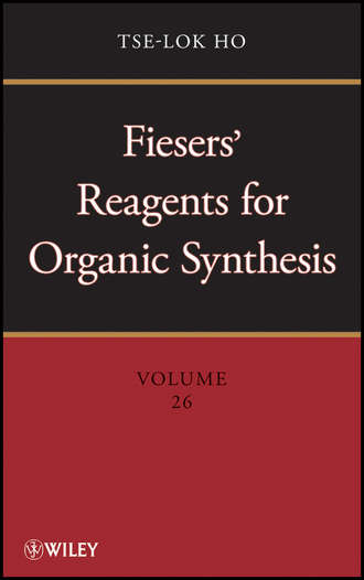 Fiesers' Reagents for Organic Synthesis, Volume 26