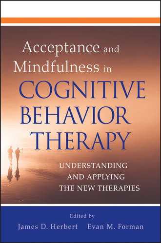 Acceptance and Mindfulness in Cognitive Behavior Therapy. Understanding and Applying the New Therapies