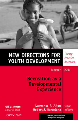 Recreation as a Developmental Experience: Theory Practice Research. New Directions for Youth Development, Number 130