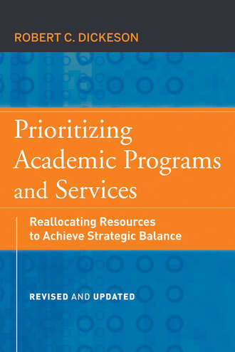 Prioritizing Academic Programs and Services. Reallocating Resources to Achieve Strategic Balance, Revised and Updated