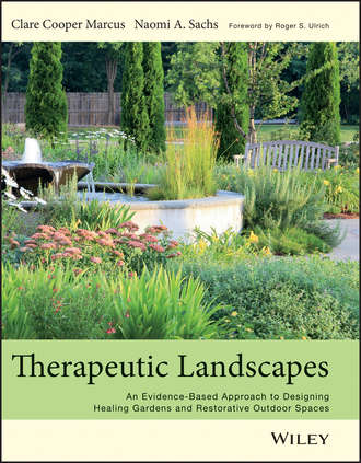 Therapeutic Landscapes. An Evidence-Based Approach to Designing Healing Gardens and Restorative Outdoor Spaces