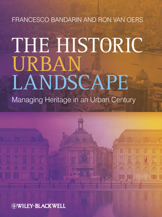 The Historic Urban Landscape. Managing Heritage in an Urban Century