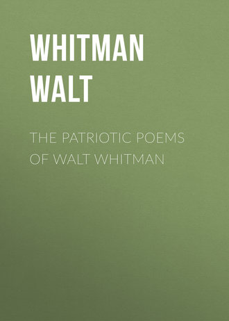 The Patriotic Poems of Walt Whitman