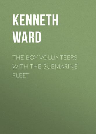 The Boy Volunteers with the Submarine Fleet