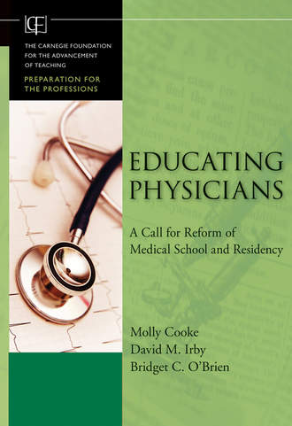 Educating Physicians. A Call for Reform of Medical School and Residency