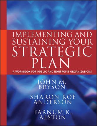 Implementing and Sustaining Your Strategic Plan. A Workbook for Public and Nonprofit Organizations