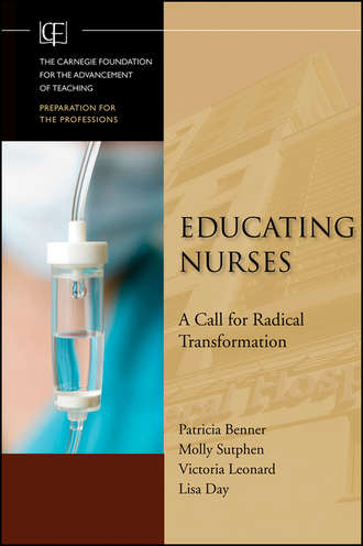 Educating Nurses. A Call for Radical Transformation