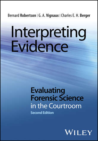 Interpreting Evidence. Evaluating Forensic Science in the Courtroom