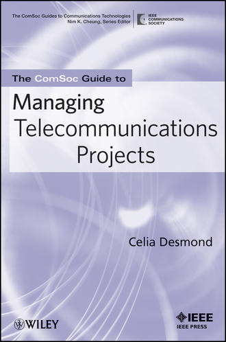 The ComSoc Guide to Managing Telecommunications Projects