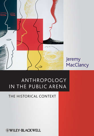 Anthropology in the Public Arena. Historical and Contemporary Contexts