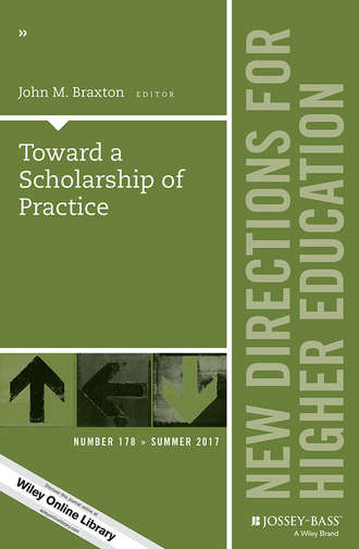 Toward a Scholarship of Practice. New Directions for Higher Education, Number 178