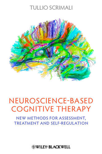 Neuroscience-based Cognitive Therapy. New Methods for Assessment, Treatment and Self-Regulation