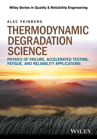 Thermodynamic Degradation Science. Physics of Failure, Accelerated Testing, Fatigue, and Reliability Applications