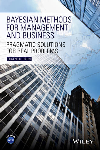 Bayesian Methods for Management and Business. Pragmatic Solutions for Real Problems