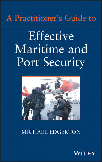 A Practitioner&apos;s Guide to Effective Maritime and Port Security