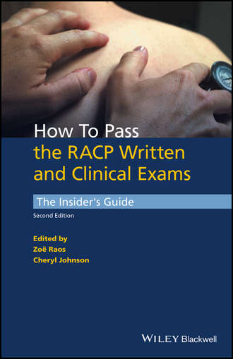 How to Pass the RACP Written and Clinical Exams. The Insider&apos;s Guide