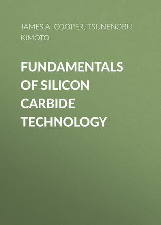 Fundamentals of Silicon Carbide Technology. Growth, Characterization, Devices and Applications