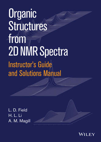 Instructor&apos;s Guide and Solutions Manual to Organic Structures from 2D NMR Spectra, Instructor&apos;s Guide and Solutions Manual