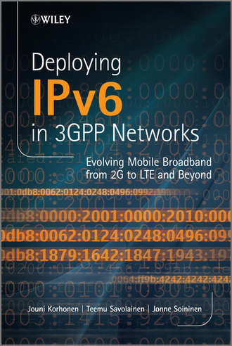 Deploying IPv6 in 3GPP Networks. Evolving Mobile Broadband from 2G to LTE and Beyond