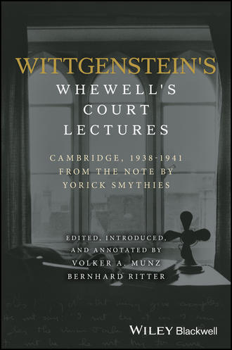 Wittgenstein&apos;s Whewell&apos;s Court Lectures. Cambridge, 1938 - 1941, From the Notes by Yorick Smythies