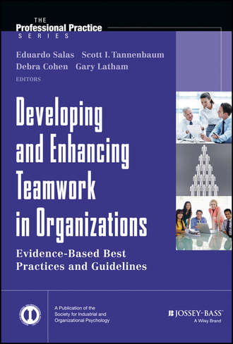 Developing and Enhancing Teamwork in Organizations. Evidence-based Best Practices and Guidelines