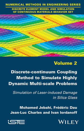 Discrete-continuum Coupling Method to Simulate Highly Dynamic Multi-scale Problems. Simulation of Laser-induced Damage in Silica Glass, Volume 2