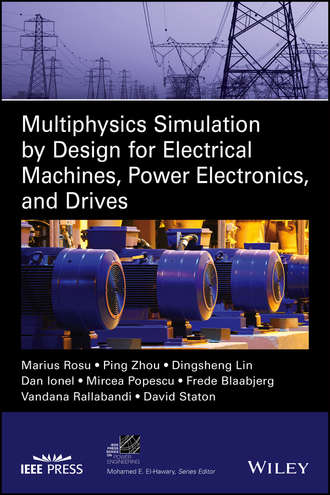 Multiphysics Simulation by Design for Electrical Machines, Power Electronics and Drives