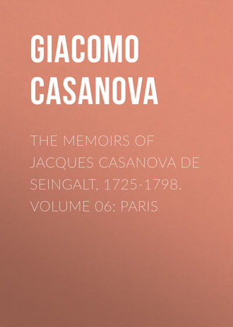 The Memoirs of Jacques Casanova de Seingalt, 1725-1798. Volume 06: Paris