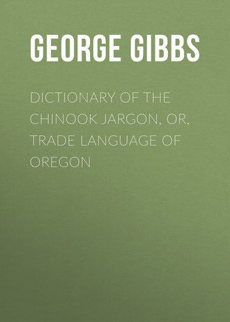 Dictionary of the Chinook Jargon, or, Trade Language of Oregon