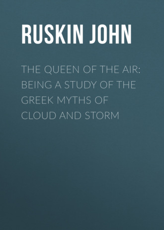 The Queen of the Air: Being a Study of the Greek Myths of Cloud and Storm