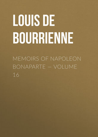 Memoirs of Napoleon Bonaparte — Volume 16