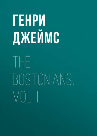 The Bostonians, Vol. I