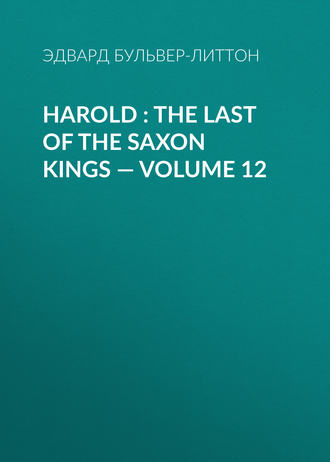 Harold : the Last of the Saxon Kings — Volume 12