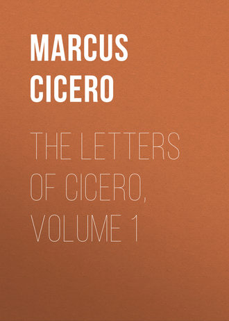 The Letters of Cicero, Volume 1