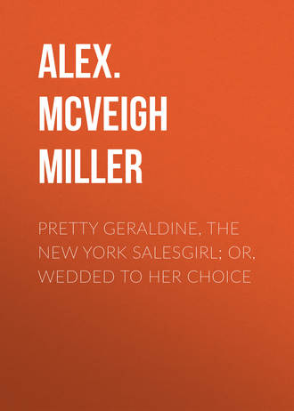 Pretty Geraldine, the New York Salesgirl; or, Wedded to Her Choice