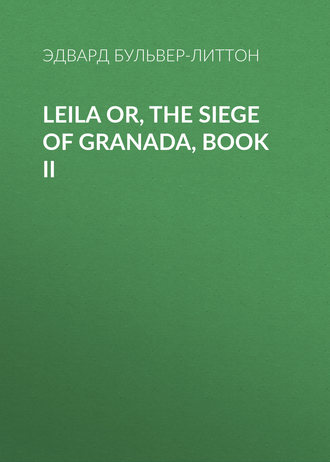 Leila or, the Siege of Granada, Book II